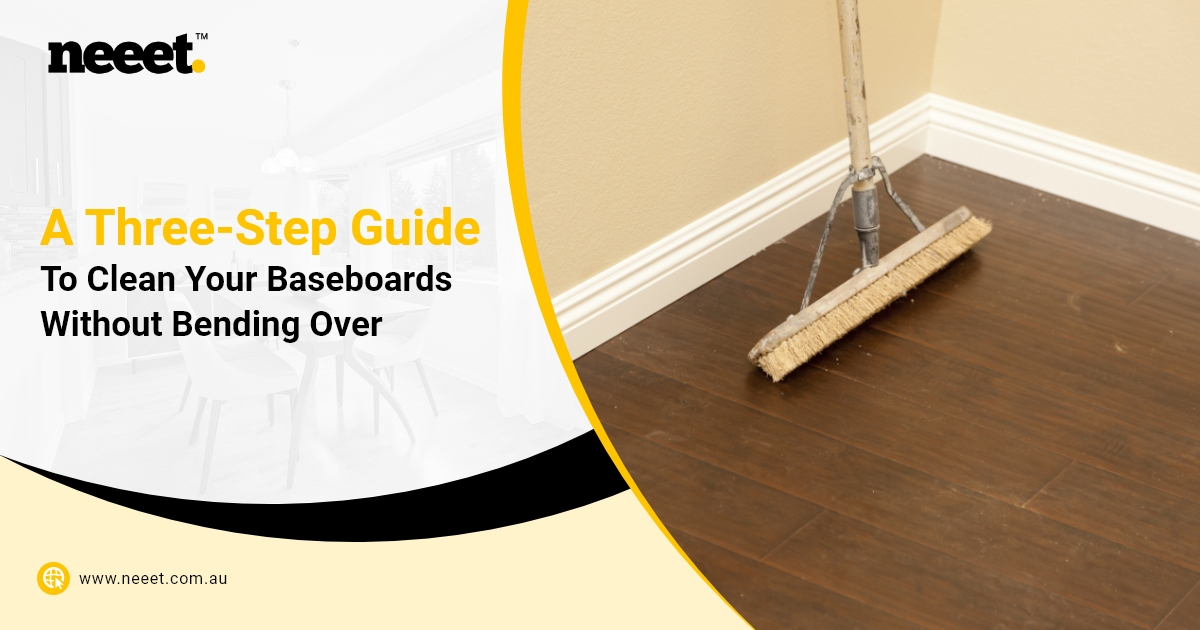 https://neeet.com.au/wp-content/uploads/2023/04/Neeet-House-Cleaning_A-Three-Step-Guide-To-Clean-Your-Baseboards-Without-Bending-Over.jpg